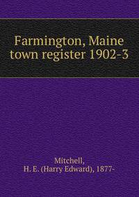 Farmington, Maine town register 1902-3