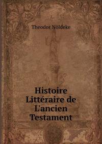 Histoire Litt?raire de L'ancien Testament