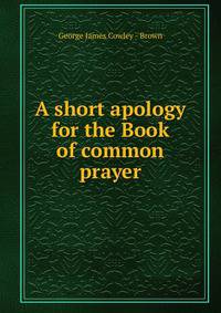 A short apology for the Book of common prayer