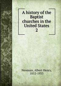 A history of the Baptist churches in the United States. 2