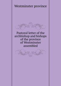 Pastoral letter of the archbishop and bishops of the province of Westminster assembled