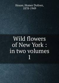 Wild flowers of New York : in two volumes. 1