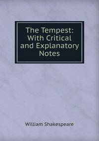 The Tempest: With Critical and Explanatory Notes