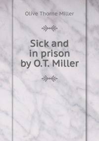 Sick and in prison by O.T. Miller.