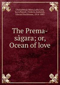 The Prema-sagara; or, Ocean of love