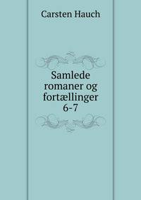 Samlede romaner og fortllinger. 6-7