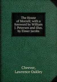 The House of Morrell; with a foreword by William J. Petersen and illus. by Elmer Jacobs