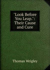 "Look Before You Leap.": Their Cause and Cure.