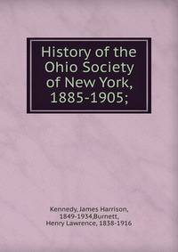 History of the Ohio Society of New York, 1885-1905;