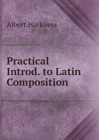 Practical Introd. to Latin Composition