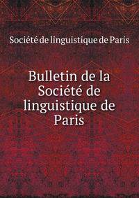 Bulletin de la Socie?te? de linguistique de Paris
