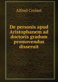 De personis apud Aristophanem ad doctoris gradum promovendus disseruit