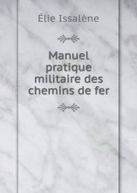 Manuel pratique militaire des chemins de fer