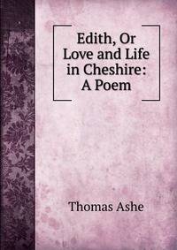Edith, Or Love and Life in Cheshire: A Poem