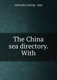The China sea directory. With