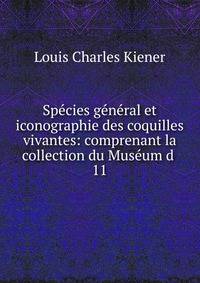 Species general et iconographie des coquilles vivantes: comprenant la collection du Museum d .