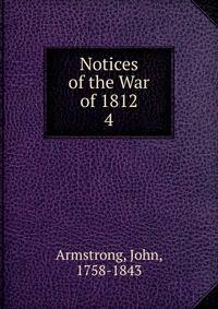Notices of the War of 1812. 4