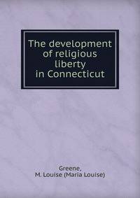The development of religious liberty in Connecticut