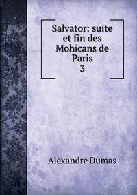 Salvator: suite et fin des Mohicans de Paris. 3