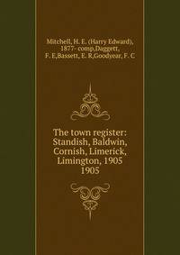 The town register: Standish, Baldwin, Cornish, Limerick, Limington, 1905. 1905