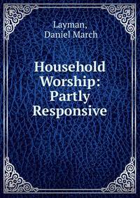 Household Worship: Partly Responsive