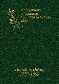 A brief history of Winthrop, from 1764 to October 1855