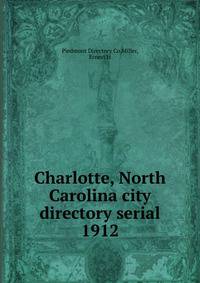 Charlotte, North Carolina city directory serial. 1912