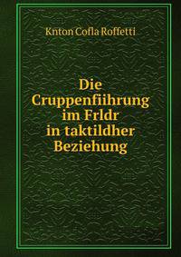Die Cruppenfiihrung im Frldr in taktildher Beziehung