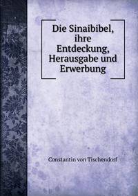 Die Sinaibibel, ihre Entdeckung, Herausgabe und Erwerbung