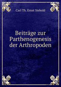 Beitrage zur Parthenogenesis der Arthropoden