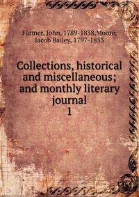 Collections, historical and miscellaneous; and monthly literary journal. 1