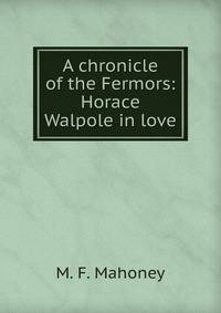 A chronicle of the Fermors: Horace Walpole in love