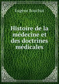 Histoire de la medecine et des doctrines medicales