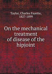 On the mechanical treatment of disease of the hipjoint