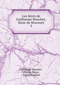 Les Srs de Guillaume Bouchet, Sieur de Brocourt. 5