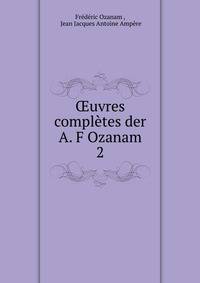 uvres compltes der A. F Ozanam. 2