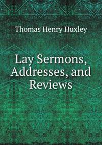 Lay Sermons, Addresses, and Reviews