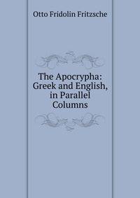 The Apocrypha: Greek and English, in Parallel Columns