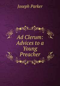 Ad Clerum: Advices to a Young Preacher