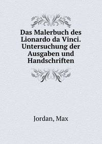 Das Malerbuch des Lionardo da Vinci. Untersuchung der Ausgaben und Handschriften