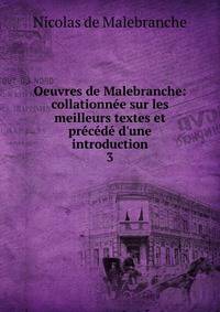 Oeuvres de Malebranche: collationn?e sur les meilleurs textes et pr?c?d? d'une introduction