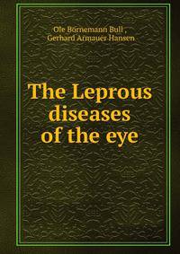 The Leprous diseases of the eye