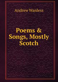 Poems &amp; Songs, Mostly Scotch