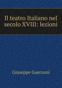 Il teatro Italiano nel secolo XVIII: lezioni