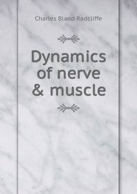Dynamics of nerve &amp; muscle