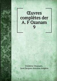 uvres compltes der A. F Ozanam. 9