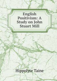 English Positivism: A Study on John Stuart Mill