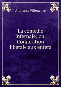 La comedie infernale; ou, Conjuration liberale aux enfers