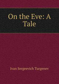 On the Eve: A Tale