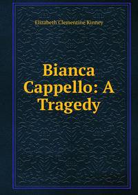 Bianca Cappello: A Tragedy